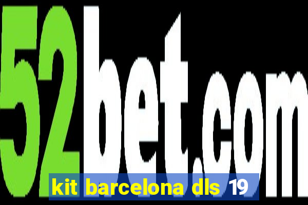 kit barcelona dls 19